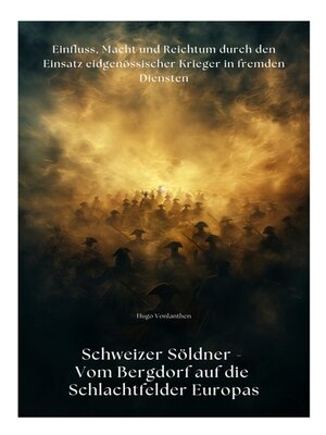 cover image of Schweizer Söldner--Vom Bergdorf auf die Schlachtfelder Europas